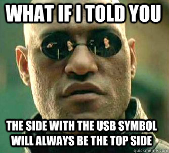 „Mit szólsz ahhoz, ha azt mondom neked, hogy mindig az a felső része az USB-nek, ahol a logó található?” Az első Morpheus-mém.