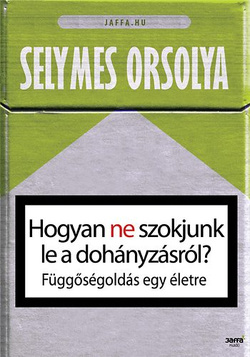 Selymes Orsolya: Hogyan ne szokjunk le a dohányzásról?