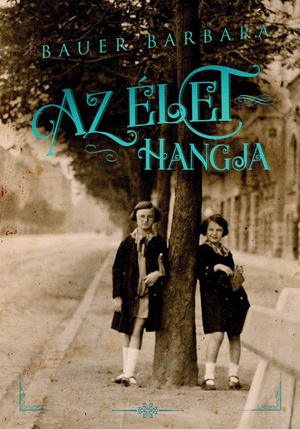 Bauer Barbara: Az élet hangja