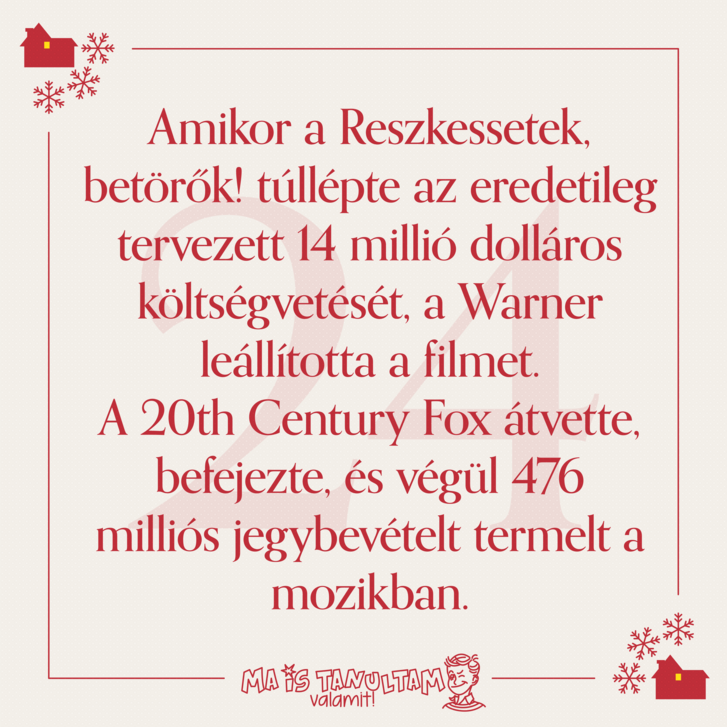 Amikor a Reszkessetek, betörők! túllépte az eredetileg tervezett 14 millió dolláros költségvetését, a Warner leállította a filmet. A 20th Century Fox átvette, befejezte, és végül 476 milliós jegybevételt termelt a mozikban.