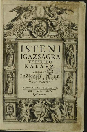 OSZK, RMK I. 443. Pázmány Péter: Isteni igazsagra vezerleo kalauz (Pozsony, 1613)