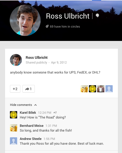 Ulbricht nyilvános Google Plus-oldalán az ismerősei nyíltan célozgatnak arra, mivel foglalkozik.
