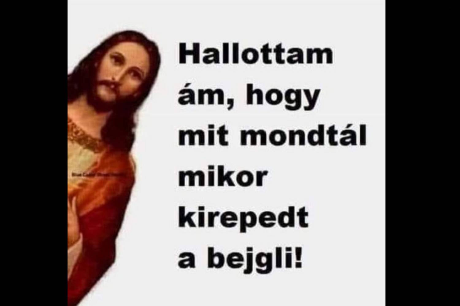 Íme, a kukucskáló, mindenkit lefülelő Jézus nemzetközi mémje hamisítatlan hungarikumként.