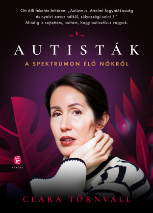 Clara Törnvall Autisták - A spektrumon élő nők című könyve az autista nők világát járja körbe