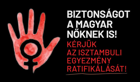 Isztambuli egyezmény: a lányod nem lesz biztonságban, míg nem ratifikálja Magyarország