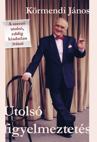 Körmendi János: Utolsó figyelmeztetés