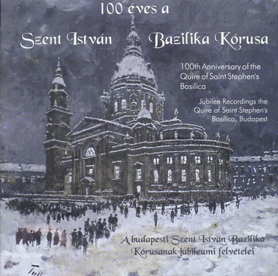 100 éves a Szent István Bazilika Énekkara, CD