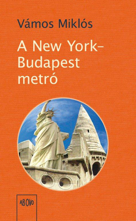 Vámos Miklós: A New York-Budapest metró