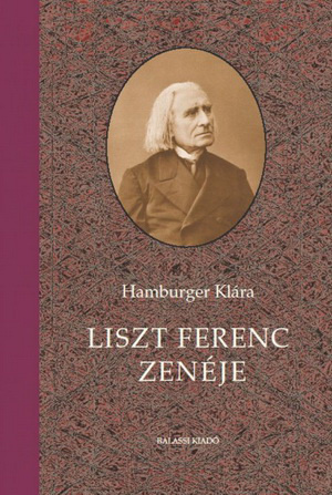 Hamburger Klára: Liszt Ferenc zenéje (Balassi Kiadó 2011)