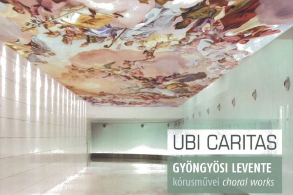 Gyöngyösi Levente: Ubi Caritas