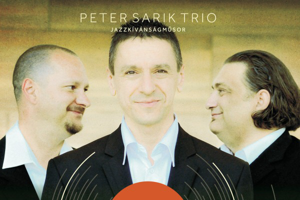 Sárik Péter Trió: Jazz Kívánságműsor