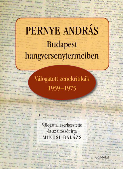 Pernye András: Budapest hangversenytermeiben (Gondolat Kiadó, vál. és szerk. Mikusi Balázs)