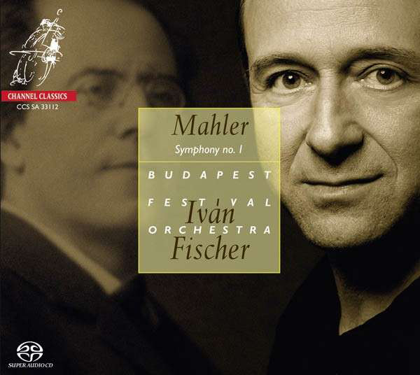 Mahler: I., Titán szimfónia, Channel Classics, Budapesti Fesztiválzenekar,Fischer Iván