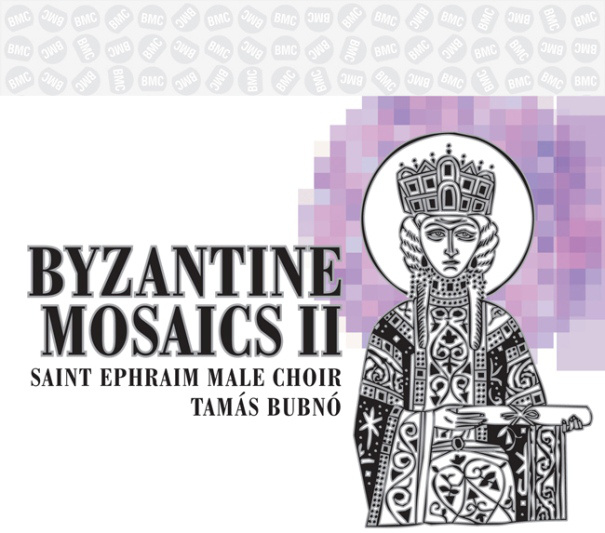 Byzantine mosaics II, BMC, Szent Efrém Férfikar, Bubnó Tamás