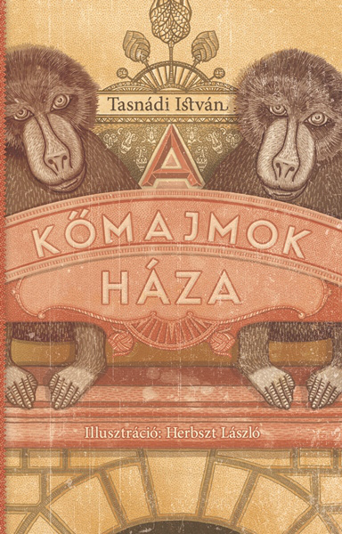 Tasnádi István: A kőmajmok háza (Pozsony Pagony)