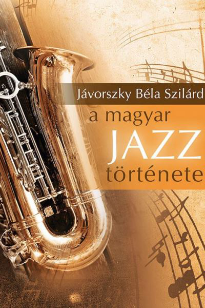 Jávorszky Béla Szilárd: A magyar jazz története