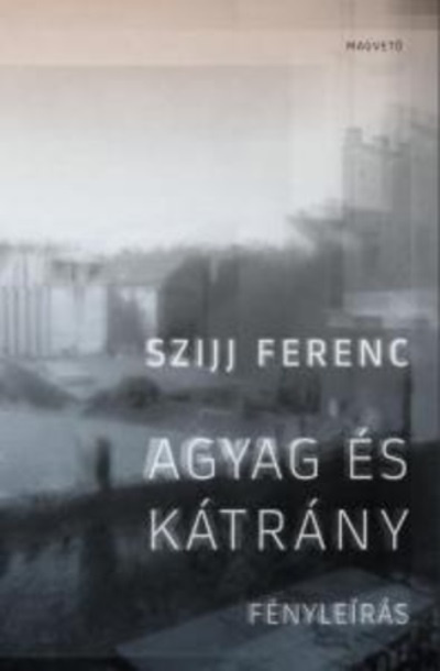Szijj Ferenc: Agyag és kátrány - Fényleírás